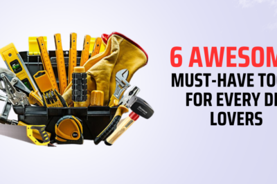 06 Awesome Must-have Tools for Every DIY Lovers